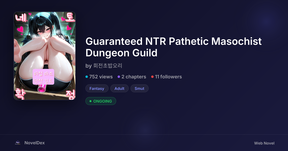 Guaranteed NTR Pathetic Masochist Dungeon Guild by 회전초밥오리 | NovelDex