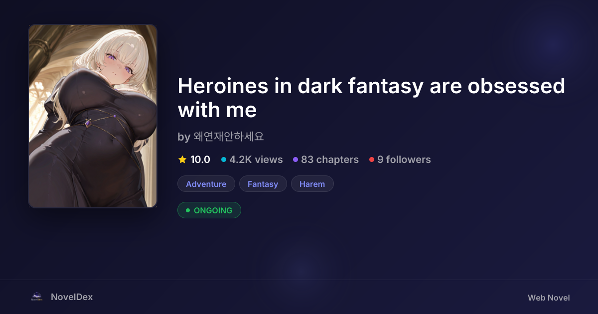 Heroines in dark fantasy are obsessed with me by 왜연재안하세요 | NovelDex