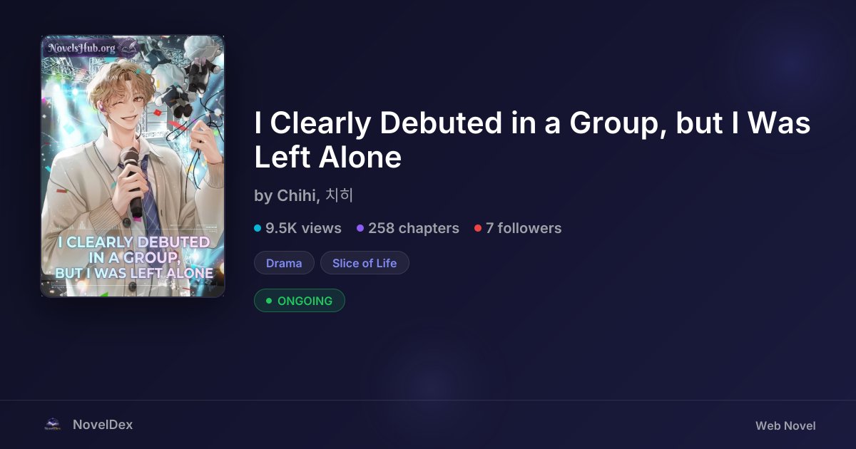 I Clearly Debuted in a Group, but I Was Left Alone by Chihi, 치히 | NovelDex