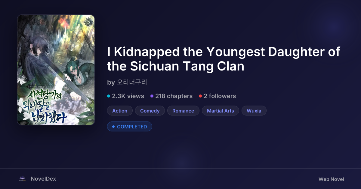 I Kidnapped the Youngest Daughter of the Sichuan Tang Clan by 오리너구리 ...