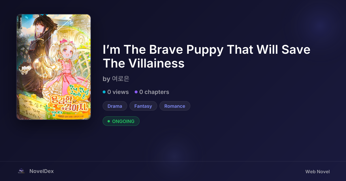 I’m The Brave Puppy That Will Save The Villainess by 여로은 | NovelDex