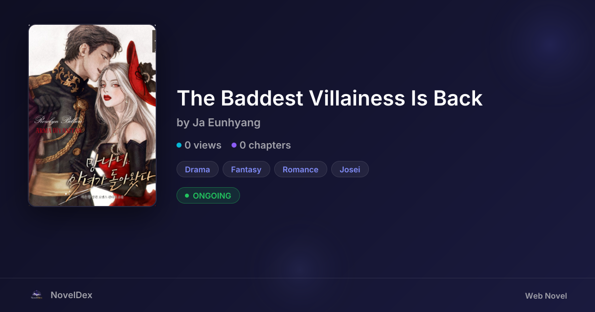 The Baddest Villainess Is Back by Ja Eunhyang | NovelDex